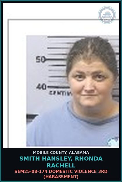 CCW arrest card for SMITH HANSLEY, RHONDA RACHELL in Mobile County: SEM25-08-174 DOMESTIC VIOLENCE 3RD (HARASSMENT)