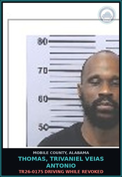CCW arrest card for THOMAS, TRIVANIEL VEIAS ANTONIO in Mobile County: TR26-0175 DRIVING WHILE REVOKED
