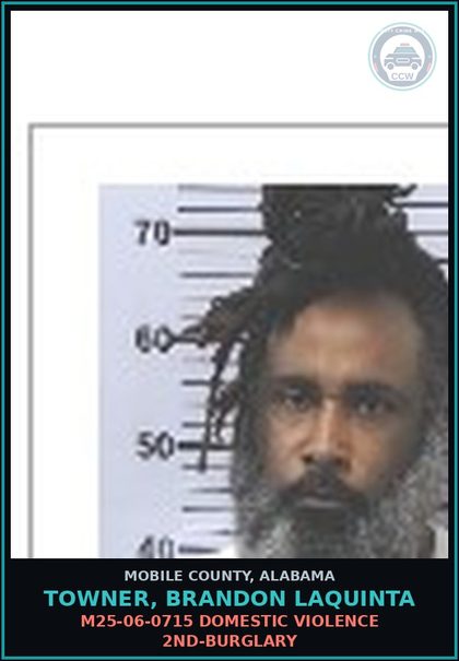 CCW arrest card for TOWNER, BRANDON LAQUINTA in Mobile County: M25-06-0715 DOMESTIC VIOLENCE 2ND-BURGLARY