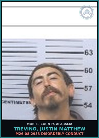 CCW arrest card for TREVINO, JUSTIN MATTHEW in Mobile County: M26-08-2933 DISORDERLY CONDUCT