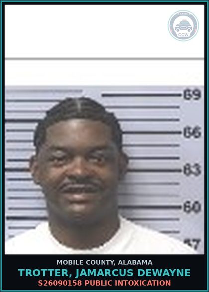 CCW arrest card for TROTTER, JAMARCUS DEWAYNE in Mobile County: S26090158 PUBLIC INTOXICATION