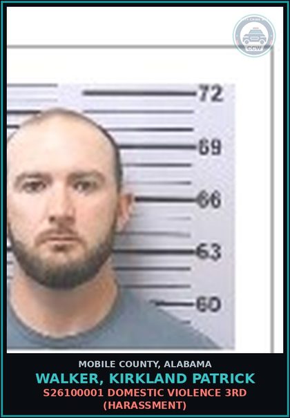 CCW arrest card for WALKER, KIRKLAND PATRICK in Mobile County: S26100001 DOMESTIC VIOLENCE 3RD (HARASSMENT)