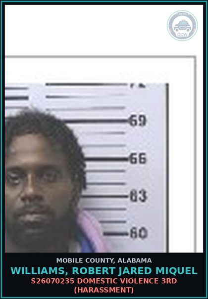 CCW arrest card for WILLIAMS, ROBERT JARED MIQUEL in Mobile County: S26070235 DOMESTIC VIOLENCE 3RD (HARASSMENT)