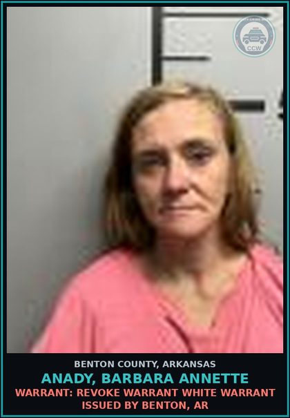 CCW arrest card for Anady, Barbara Annette in Benton County: Warrant: Revoke warrant WHITE WARRANT issued by Benton, AR