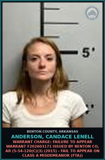 CCW arrest card for Anderson, Candace Lenell in Benton County: Warrant Charge: Failure to Appear warrant F202603171 issued by BENTON CO, AR (5-54-120(c)(3) (2015) - FAIL TO APPEAR ON CLASS A MISDEMEANOR (FTA))