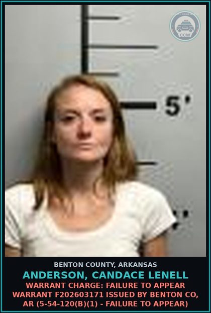 CCW arrest card for Anderson, Candace Lenell in Benton County: Warrant Charge: Failure to Appear warrant F202603171 issued by BENTON CO, AR (5-54-120(b)(1) - FAILURE TO APPEAR)