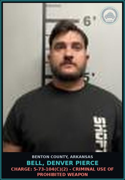 CCW arrest card for Bell, Denver Pierce in Benton County: Charge: 5-73-104(c)(2) - CRIMINAL USE OF PROHIBITED WEAPON