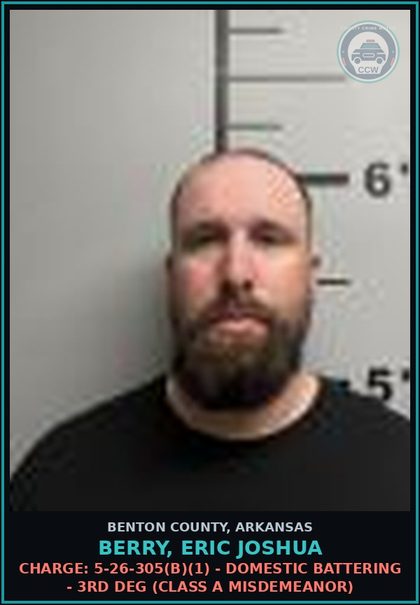 CCW arrest card for Berry, Eric Joshua in Benton County: Charge: 5-26-305(b)(1) - DOMESTIC BATTERING - 3RD DEG (Class A misdemeanor)