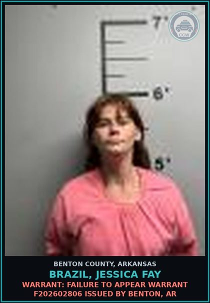 CCW arrest card for Brazil, Jessica Fay in Benton County: Warrant: Failure to Appear warrant F202602806 issued by Benton, AR