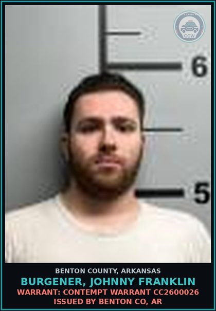 CCW arrest card for Burgener, Johnny Franklin in Benton County: Warrant: Contempt warrant CC2600026 issued by BENTON CO, AR