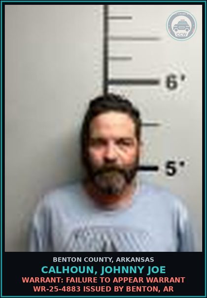 CCW arrest card for Calhoun, Johnny Joe in Benton County: Warrant: Failure to Appear warrant WR-25-4883 issued by Benton, AR