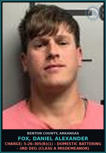 CCW arrest card for Fox, Daniel Alexander in Benton County: Charge: 5-26-305(b)(1) - DOMESTIC BATTERING - 3RD DEG (Class A misdemeanor)