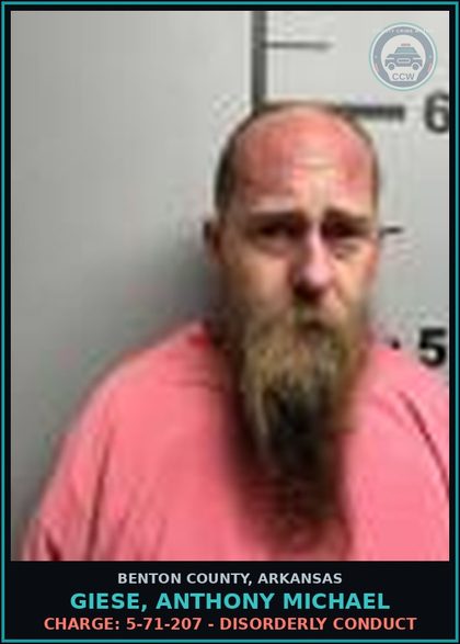 CCW arrest card for Giese, Anthony Michael in Benton County: Charge: 5-71-207 - DISORDERLY CONDUCT