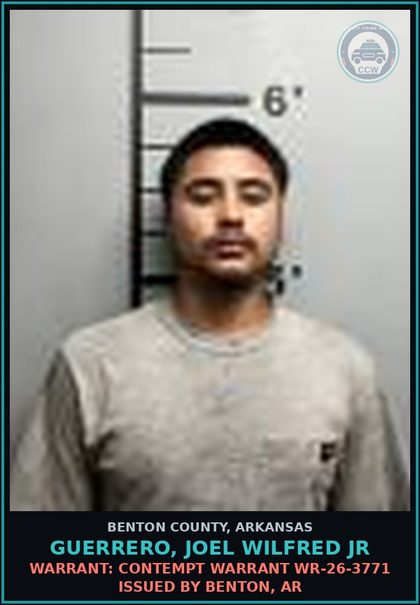 CCW arrest card for Guerrero, Joel Wilfred Jr in Benton County: Warrant: Contempt warrant WR-26-3771 issued by Benton, AR
