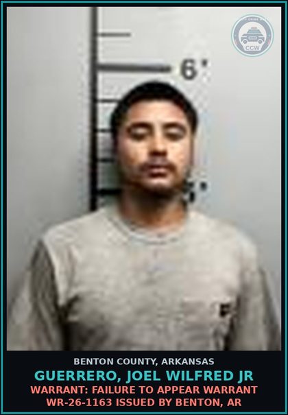 CCW arrest card for Guerrero, Joel Wilfred Jr in Benton County: Warrant: Failure to Appear warrant WR-26-1163 issued by Benton, AR