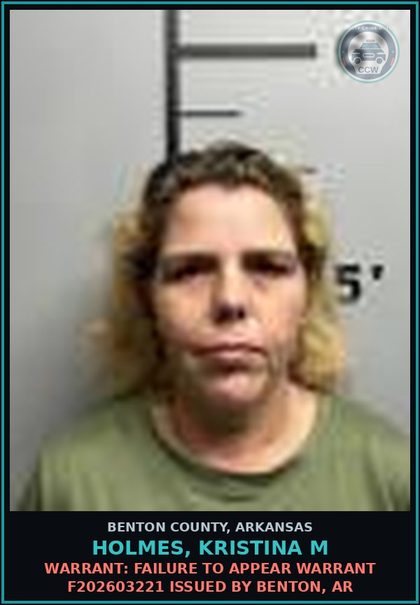CCW arrest card for Holmes, Kristina M in Benton County: Warrant: Failure to Appear warrant F202603221 issued by Benton, AR