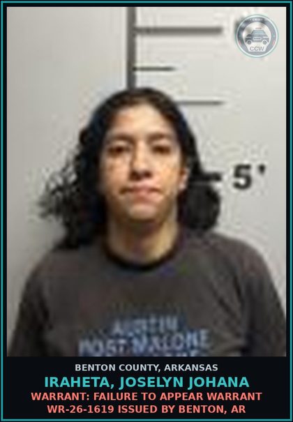 CCW arrest card for Iraheta, Joselyn Johana in Benton County: Warrant: Failure to Appear warrant WR-26-1619 issued by Benton, AR