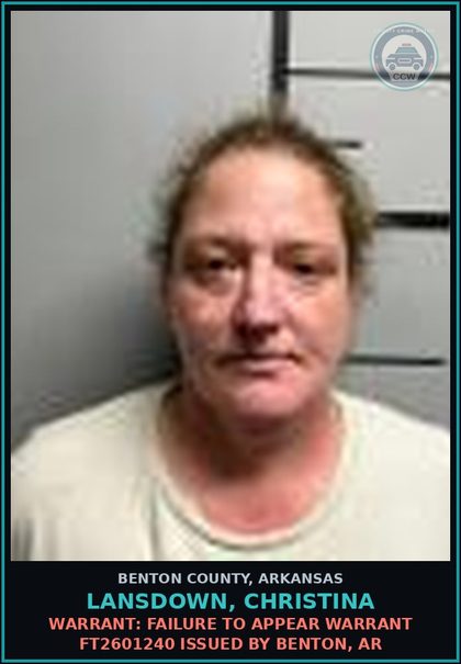 CCW arrest card for Lansdown, Christina in Benton County: Warrant: Failure to Appear warrant FT2601240 issued by Benton, AR