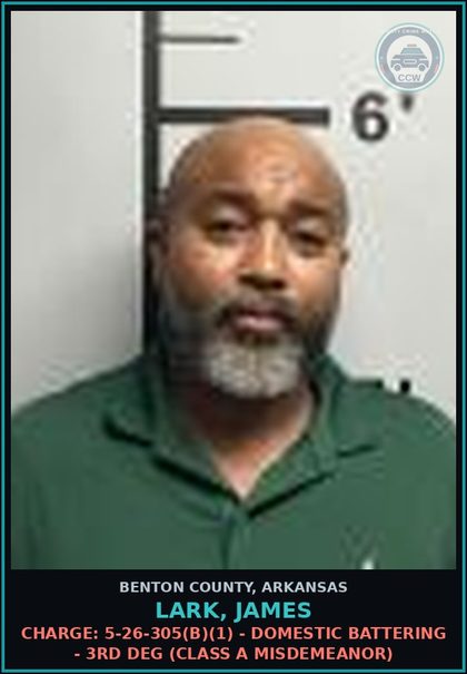 CCW arrest card for Lark, James in Benton County: Charge: 5-26-305(b)(1) - DOMESTIC BATTERING - 3RD DEG (Class A misdemeanor)