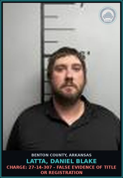 CCW arrest card for Latta, Daniel Blake in Benton County: Charge: 27-14-307 - FALSE EVIDENCE OF TITLE OR REGISTRATION