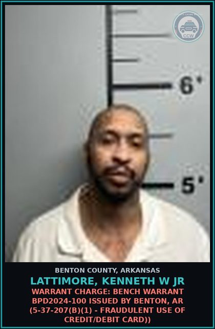 CCW arrest card for Lattimore, Kenneth W Jr in Benton County: Warrant Charge: Bench warrant BPD2024-100 issued by Benton, AR (5-37-207(b)(1) - FRAUDULENT USE OF CREDIT/DEBIT CARD))