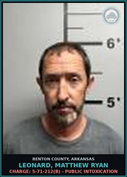 CCW arrest card for Leonard, Matthew Ryan in Benton County: Charge: 5-71-212(b) - PUBLIC INTOXICATION