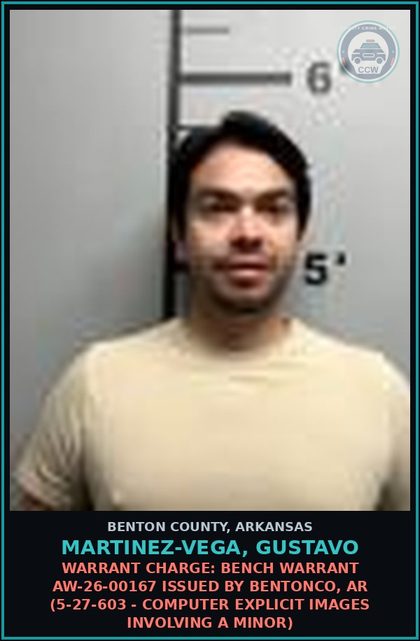 CCW arrest card for Martinez-Vega, Gustavo in Benton County: Warrant Charge: Bench warrant AW-26-00167 issued by BENTONCO, AR (5-27-603 - COMPUTER chld PORNOGRAPHY)