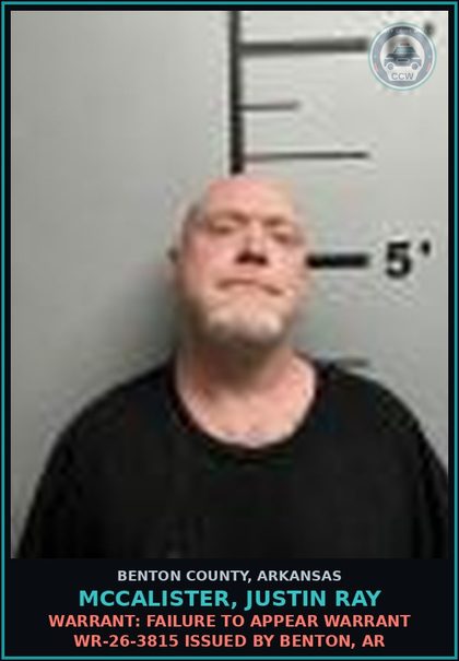 CCW arrest card for Mccalister, Justin Ray in Benton County: Warrant: Failure to Appear warrant WR-26-3815 issued by Benton, AR