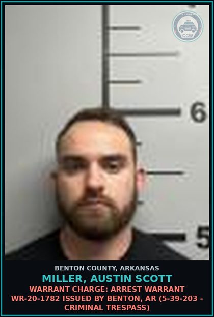 CCW arrest card for Miller, Austin Scott in Benton County: Warrant Charge: Arrest warrant WR-20-1782 issued by Benton, AR (5-39-203 - CRIMINAL TRESPASS)