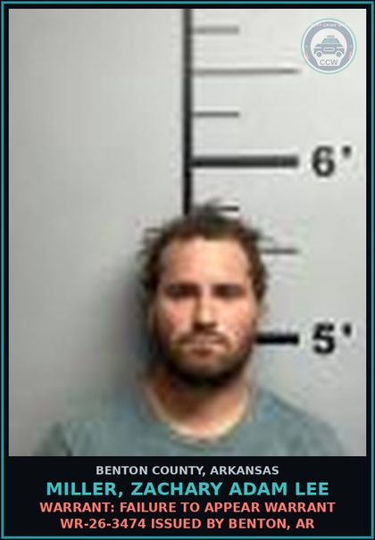 CCW arrest card for Miller, Zachary Adam Lee in Benton County: Warrant: Failure to Appear warrant WR-26-3474 issued by Benton, AR