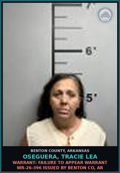 CCW arrest card for Oseguera, Tracie Lea in Benton County: Warrant: Failure to Appear warrant WR-26-396 issued by BENTON CO, AR