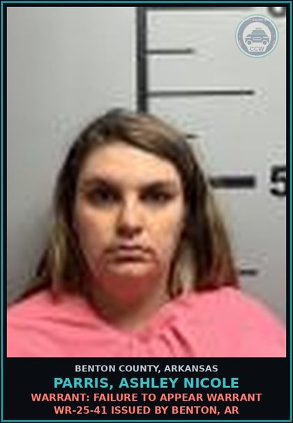 CCW arrest card for Parris, Ashley Nicole in Benton County: Warrant: Failure to Appear warrant WR-25-41 issued by Benton, AR