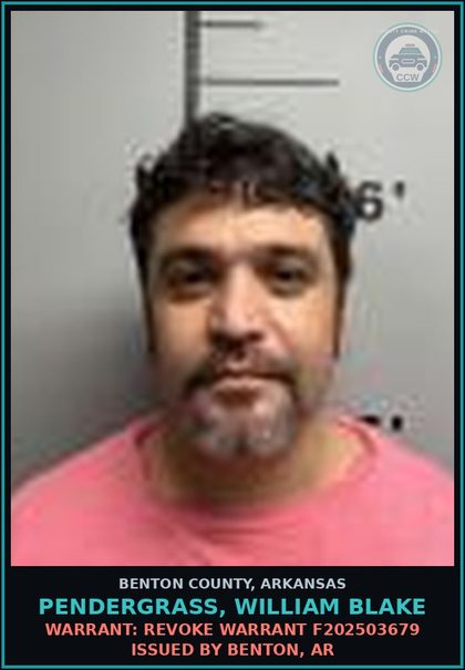 CCW arrest card for Pendergrass, William Blake in Benton County: Warrant: Revoke warrant F202503679 issued by Benton, AR