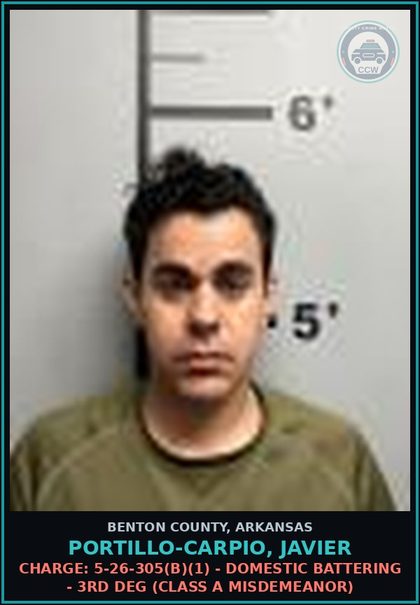 CCW arrest card for Portillo-Carpio, Javier in Benton County: Charge: 5-26-305(b)(1) - DOMESTIC BATTERING - 3RD DEG (Class A misdemeanor)