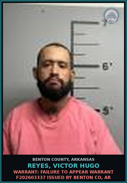 CCW arrest card for Reyes, Victor Hugo in Benton County: Warrant: Failure to Appear warrant F202603337 issued by BENTON CO, AR