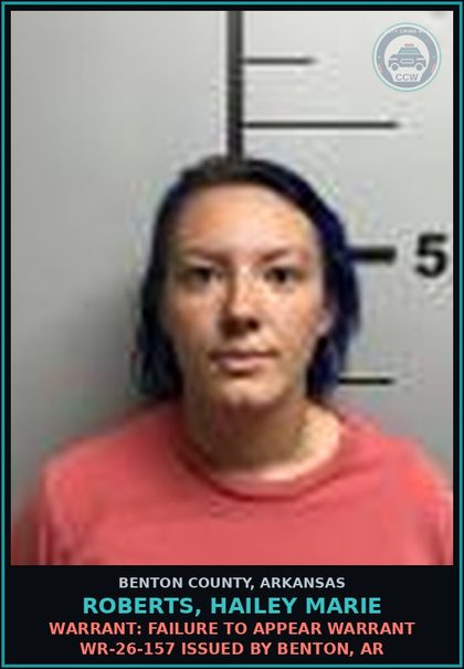 CCW arrest card for Roberts, Hailey Marie in Benton County: Warrant: Failure to Appear warrant WR-26-157 issued by Benton, AR