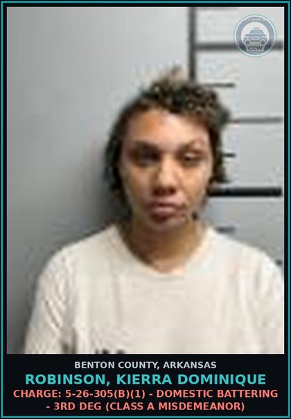 CCW arrest card for Robinson, Kierra Dominique in Benton County: Charge: 5-26-305(b)(1) - DOMESTIC BATTERING - 3RD DEG (Class A misdemeanor)