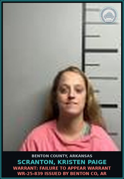 CCW arrest card for Scranton, Kristen Paige in Benton County: Warrant: Failure to Appear warrant WR-25-839 issued by BENTON CO, AR