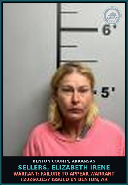 CCW arrest card for Sellers, Elizabeth Irene in Benton County: Warrant: Failure to Appear warrant F202603157 issued by Benton, AR