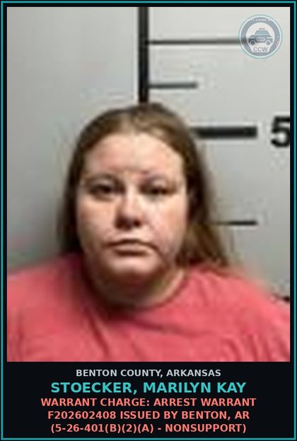 CCW arrest card for Stoecker, Marilyn Kay in Benton County: Warrant Charge: Arrest warrant F202602408 issued by Benton, AR (5-26-401(b)(2)(A) - NONSUPPORT)