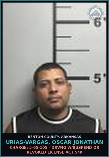 CCW arrest card for Urias-Vargas, Oscar Jonathan in Benton County: Charge: 5-65-105 - DRVNG W/SUSPEND OR REVOKED LICENSE ACT 549