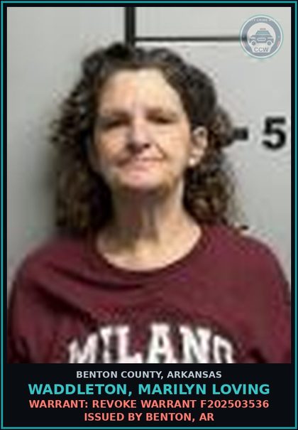CCW arrest card for Waddleton, Marilyn Loving in Benton County: Warrant: Revoke warrant F202503536 issued by Benton, AR