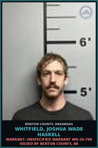 CCW arrest card for Whitfield, Joshua Wade Haskell in Benton County: Warrant: Unspecified warrant WR-26-796 issued by BENTON COUNTY, AR