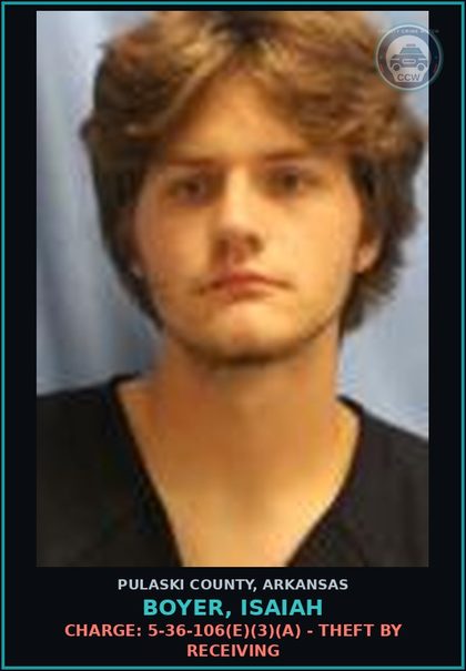 CCW arrest card for Boyer, Isaiah in Pulaski County: Charge: 5-36-106(e)(3)(A) - THEFT BY RECEIVING