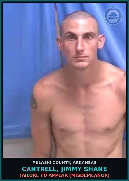 CCW arrest card for CANTRELL, JIMMY SHANE in Pulaski County: FAILURE TO APPEAR (MISDEMEANOR)