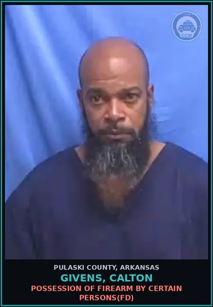 CCW arrest card for GIVENS, CALTON in Pulaski County: POSSESSION OF FIREARM BY CERTAIN PERSONS(FD)