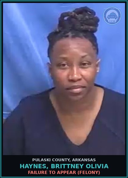CCW arrest card for HAYNES, BRITTNEY OLIVIA in Pulaski County: FAILURE TO APPEAR (FELONY)