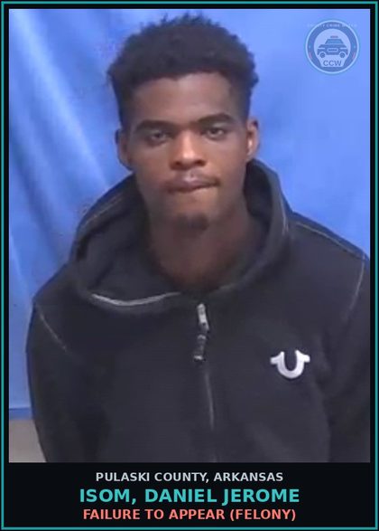 CCW arrest card for ISOM, DANIEL JEROME in Pulaski County: FAILURE TO APPEAR (FELONY)