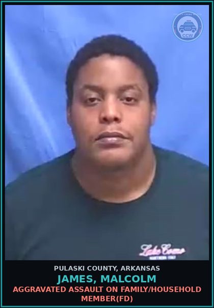 CCW arrest card for JAMES, MALCOLM in Pulaski County: AGGRAVATED ASSAULT ON FAMILY/HOUSEHOLD MEMBER(FD)