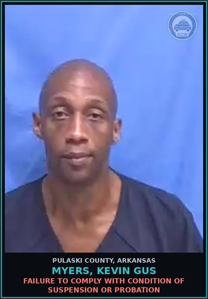 CCW arrest card for MYERS, KEVIN GUS in Pulaski County: FAILURE TO COMPLY WITH CONDITION OF SUSPENSION OR PROBATION
